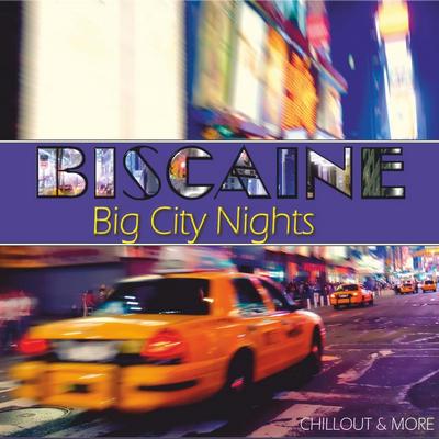 Biscaine. Big City Nights