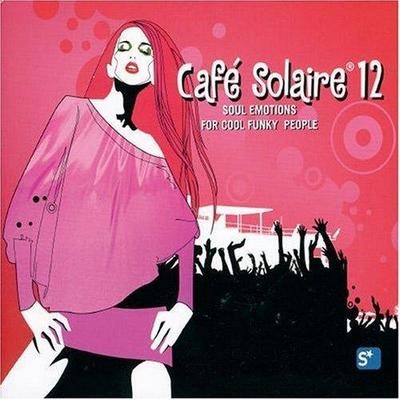 Cafe Solaire 12. Soul Emotions For Cool Funky People 