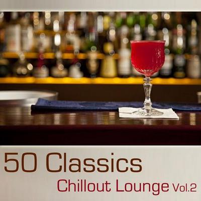 50 Classics Chillout Lounge Vol 2