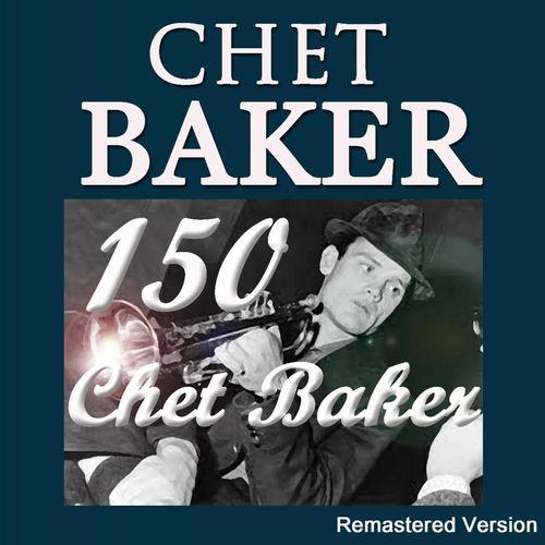 Chet Baker. 150 Chet Baker. Remastered Version (2012)