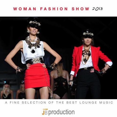 Woman Fashion Show 2013. A Fine Selection of the Best Lounge Music (2013)