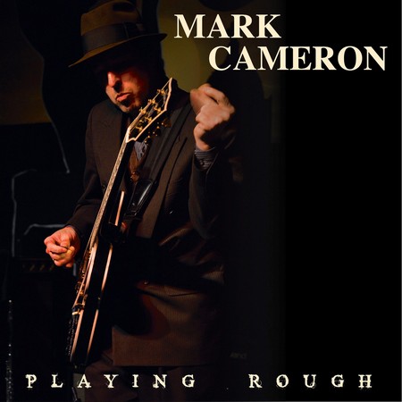 Mark Cameron - Playing Rough (2016)