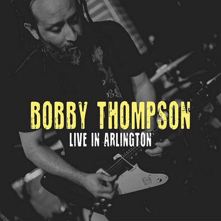 Bobby Thompson - Live In Arlington (2019)