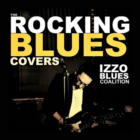 Izzo Blues Coalition - The Rocking Blues Covers (2019)