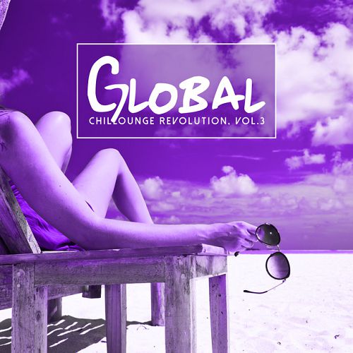 Global Chillounge Revolution Vol.3