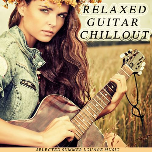 Relaxed Guitar Chillout: Selected Summer Lounge Music