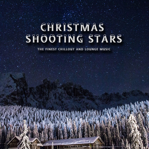 Christmas Shooting Stars: The Finest Chillout and Lounge Music