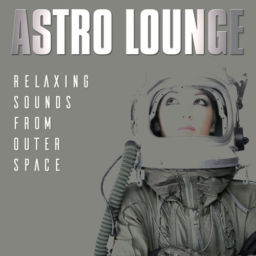 Astro Lounge: Relaxing Sounds from Outer Space