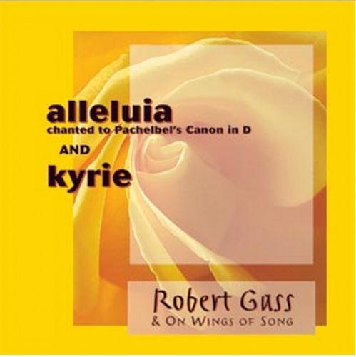 Robert Gass & On Wings Of Song - Alleluia. Kyrie (1999)