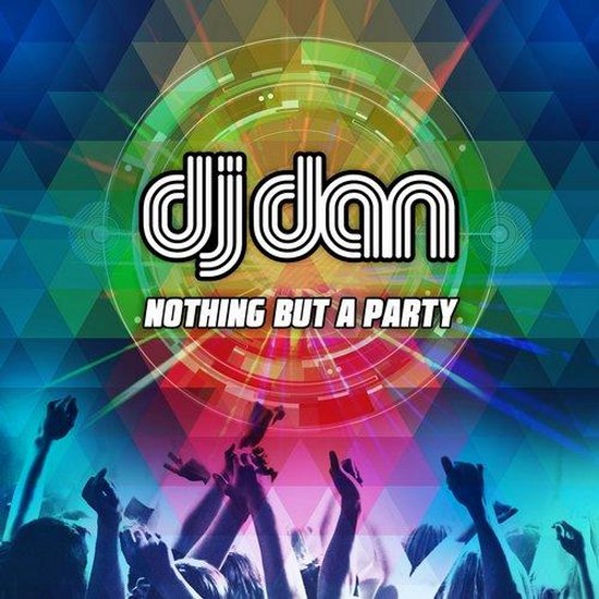 DJ Dan. Nothing But A Party (2014)