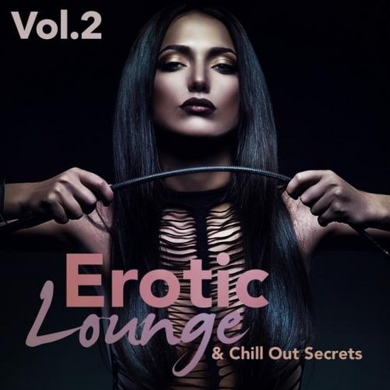 Erotic Lounge & Chill Out Secrets Vol. 2 (2014)