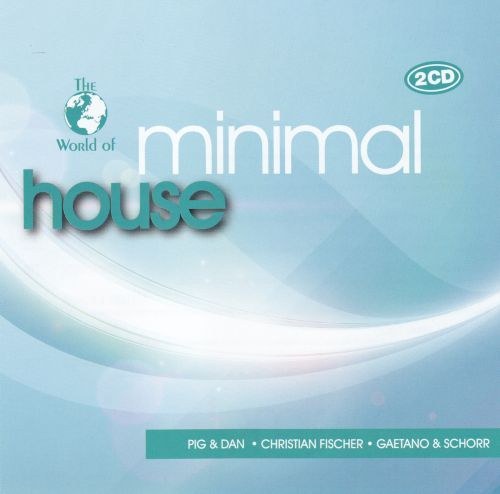 скачать The World Of Minimal House (2011)