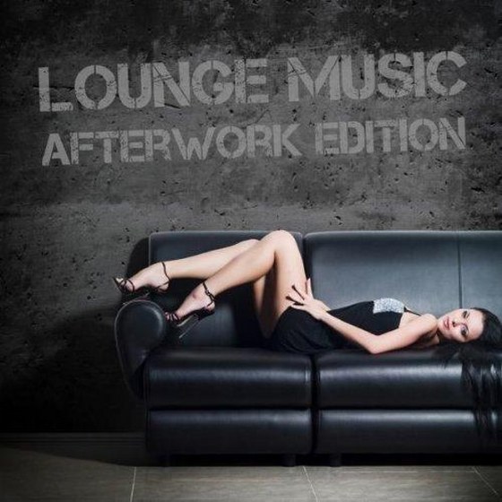 скачать Lounge Music Afterwork Edition (2011)