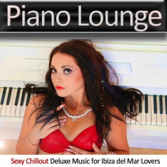 скачать Piano Lounge: Sexy Chillout Deluxe Music for Ibiza del Mar Lovers (2012)