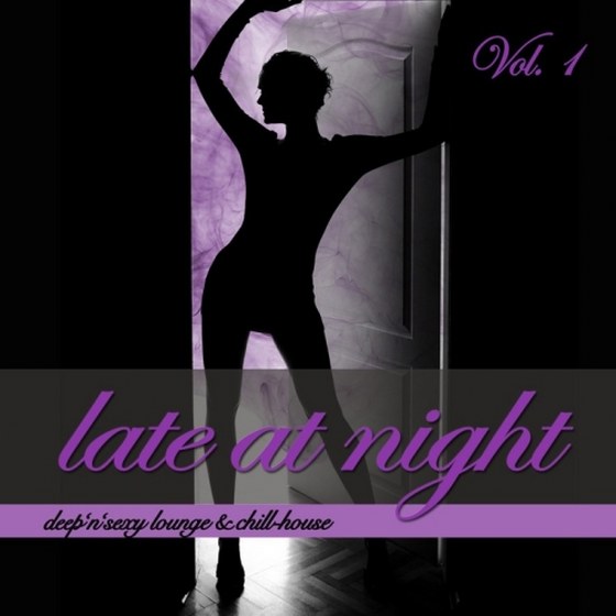 скачать Late At Night Vol 1 - Deep'n'Sexy Lounge & Chill-House (2012)