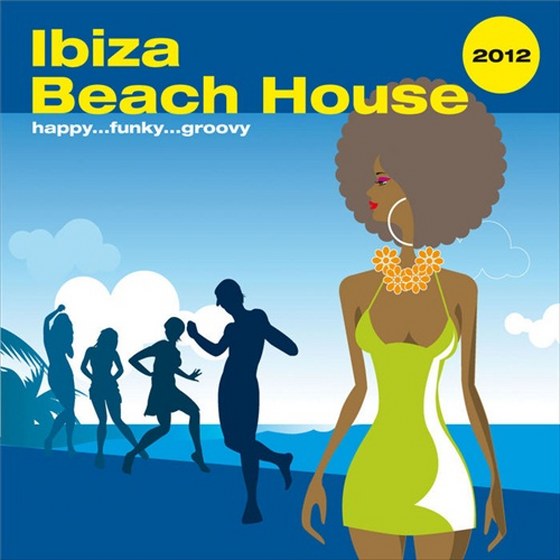 скачать Ibiza Beach House Happy Funky Groovy (2012)