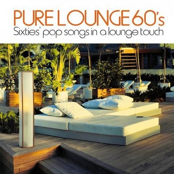 Pure Lounge 60s Sixties Pop Songs in a Lounge Touch (2013)