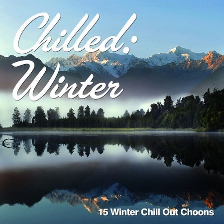 Chilled Winter: 15 Winter Chill Out Choons (2013)