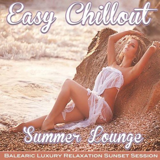 Easy Chillout Summer Lounge Balearic Luxury Relaxation Sunset Session del Mar (2014)