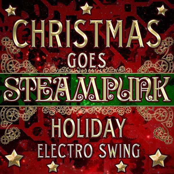 Christmas Goes Steampunk Holiday Electro Swing