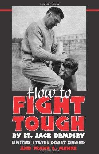 Д. Демпси. Как вести жесткий бой. How to Fight Tough