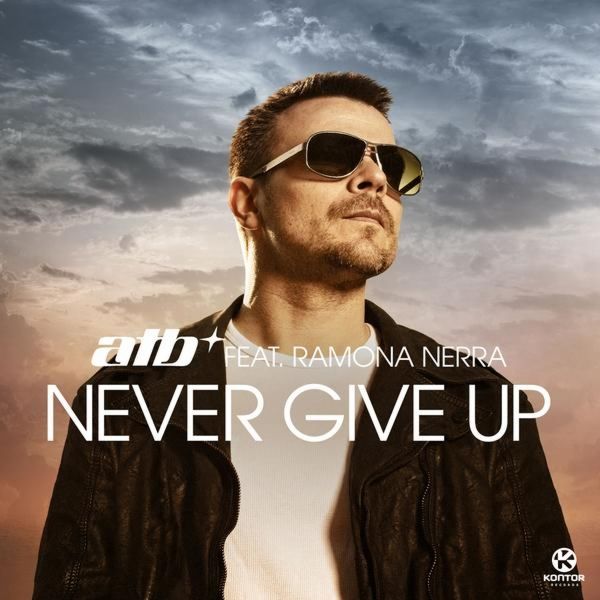 ATB feat. Ramona Nerra - Never Give Up (2012)