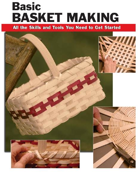 Basic Basket Making: All the Skills and Tools You Need to Get Started