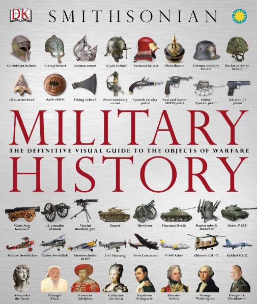 Military History: The Definitive Visual Guide to the Objects of Warfare