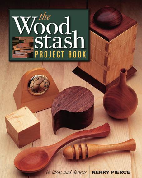 The Wood Stash Project Book: 18 Ideas & Designs